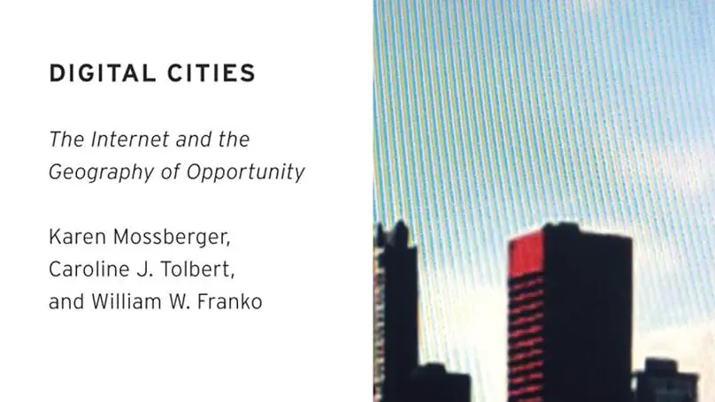 Digital Cities: The Internet and the Geography of Opportunity